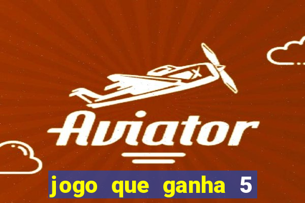 jogo que ganha 5 reais no cadastro